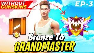 WITHOUT GUNSKIN   || Bronze To Grandmaster  In Freefire Max || DAY 03