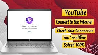 How To Fix Youtube 'Connect To The Internet' | You're Offline. Check your connection