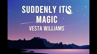 Suddenly It's Magic Lyrics - Vesta Williams