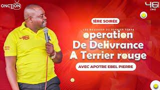 1ÈRE SOIRÉE D’OPÉRATION DE DÉLIVRANCE - CROISADE À TERRIER ROUGE avec APÔTRE EBEL PIERRE/ 03 OCT 24