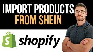  How To Import Products From Shein To Shopify (2024) Shein Dropshipping Tutorial (Full Guide)