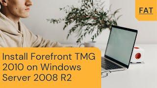 Install Forefront TMG 2010 on Windows Server 2008 R2