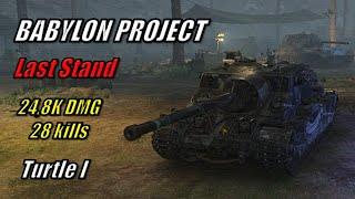 BABYLON PROJECT (Last Stand) - Turtle I | 24,8K DMG - 28 Kills | World of Tanks | #8