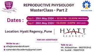 Reproductive Physiology Masterclass Part 2 | 25 May & 26 May 2024 | Sunanda IVF Academy