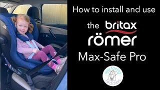 How to install and use the Britax-Römer Max-Safe Pro rear facing car seat