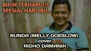 BIKIN TERHARU !!! SPESIAL HARI IBU. BUNDA (MELLY GOESLAW) - cover RIDHO DAMANIK