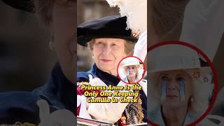 Princess Anne Is the Only One Keeping Camilla in Check.#shorts #usa #princessanne #camilla #queen