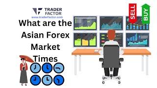 What Are the Asian Market Forex Times TraderFactor