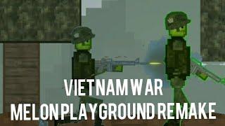 Vietnam War Remake Melon Playground By Me Credits To @stikmpg  @Phil_Melon69  and @BLU3_XIO