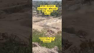 $700 Bronco- Jumping Chaos - Birds Eye View Part 1    #bronco bronco