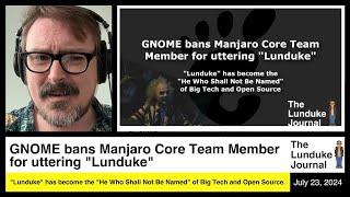 GNOME bans Manjaro Core Team Member for uttering "Lunduke"