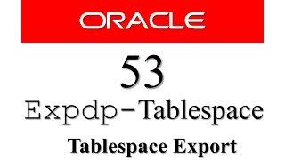 Oracle Database Tutorial 53 : Data pump expdp - How to Export tablespace in Oracle Database