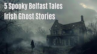 Belfast's Spookiest Stories - Tales From The Cathedral Quarter. Irish Ghost Stories.