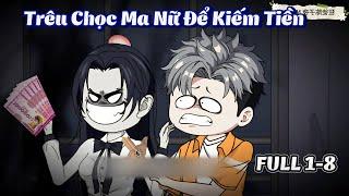 Full 1-8 : Trêu Chọc Ma Nữ Để Kiếm Tiền | MyNhi VietSub