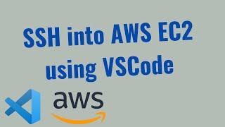 How to remotely SSH (connect) Visual Studio Code to AWS EC2