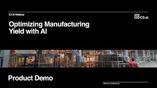 C3 AI Process Optimization Demo: Optimize Manufacturing Yield with AI