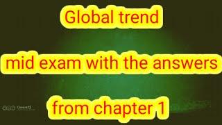 Global trend chapter 1 mid exam with the answers and explanation