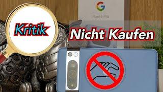 Google Pixel 8 Pro kritisch unter der Lupe Keine Kaufempfehlung?