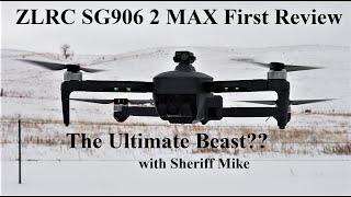 The ZLRC SG906 2 MAX, 1st Review, with Sheriff Mike