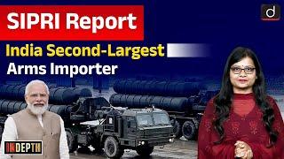 SIPRI Report | India 2nd Largest Arms Importer | InDepth | UPSC | Drishti IAS English