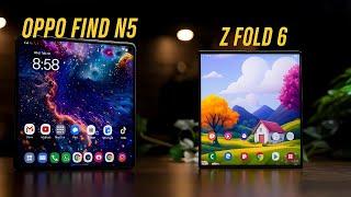 NEW OPPO Find N5 Fold  vs Z Fold 6 - I DON'T BELIEVE IT!