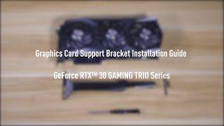 MSI® HOW-TO installation RTX 30 GAMING TRIO Series Graphics Card Support Bracket