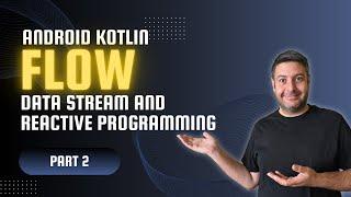 Kotlin Flow Part 2: Managing Data Streams in Android