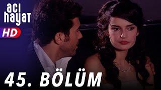 Acı Hayat 45.Bölüm Full HD