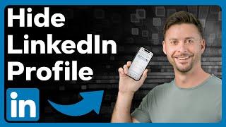 How To Hide LinkedIn Profile From Everyone