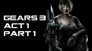 GEARS OF WAR 3 - ACT 1 - PART 1 - 1080p - GAMEPLAY - CAMPAIGN - XBOX ONE - HD - 60FPS