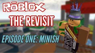 ROBLOX: The Revisit || Episode 1: Minish