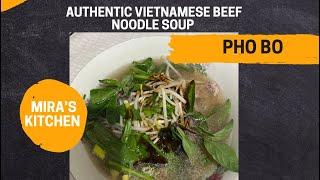 How To Make Authentic Vietnamese Beef Noodle Soup - Pho Bo| Mira’s Kitchen.