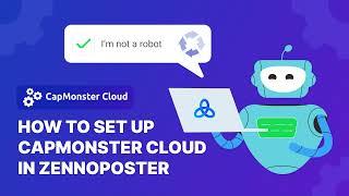 How to Setup CapMonster Cloud on Zennoposter