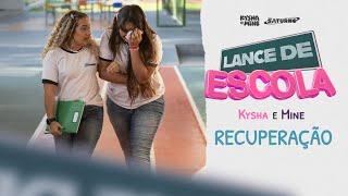 [LANCE DE ESCOLA 4] Recuperação - Kysha e Mine, Stefan Baby