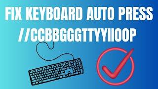 How To Fix Laptop Keyboard Auto Pressing - Windows 7, 8, 10, 11 etc