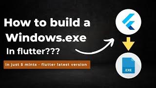 how to build a Windows exe file in flutter? || building windows apps with flutter