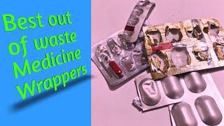 Best out of Waste Medicine Wrapper | Reusing empty medicine packets