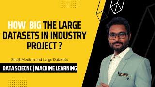 How big large size datasets in industry | Machine Learning | Data Magic