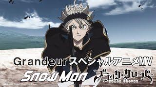 テレビアニメ「ブラッククローバー」第13クールオープニングテーマSnow Man「Grandeur」スペシャルアニメMV