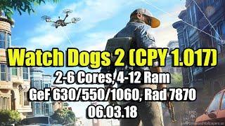 Watch Dogs 2 (CPY 1.017) на слабом ПК (2-6 Cores, 4-12 Ram, GeForce 630/550/1060, Radeon HD 7870)