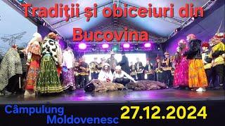 Traditii si obiceiuri din Bucovina 27.12.2024 Câmpulung Moldovenesc [4K]