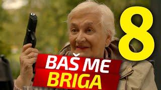 BAŠ ME BRIGA - EPIZODA 8