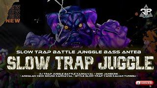 DJ SLOW TRAP JUGGLE BATTLE BASS ANTEP - CECK SOUND KARNAVAL - DIDIK JANGKRIK