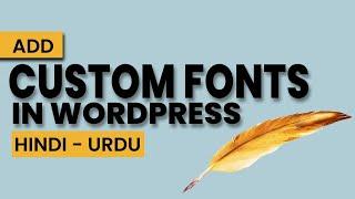 How to Add Custom Fonts in WordPress and use it with Elementor | HINDI-URDU