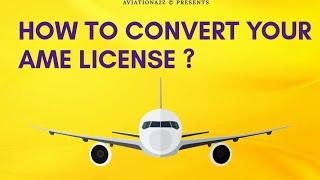 HOW TO CONVERT YOUR AME LICENSE ? || AVIATIONA2Z ©||