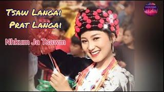 Tsaw Langai Prat Langai ( Kachin Song ) - Nhkum Ja Tsawm ( Lyrics Song )