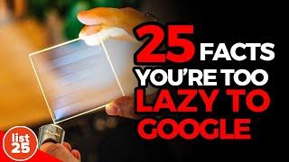 25 Interesting Facts You're Too Lazy to Google