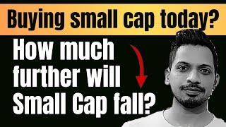 Buying small cap today? || How much further may Small Cap fall?