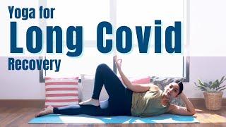 Yoga for Long Covid Recovery | Wellness after Covid-19 | 30 mins Gentle Asanas + Breath work