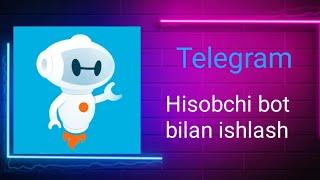 Telegram.Hisobchi bot bilan ishlash.Hisobchi bot bilan tanishish.